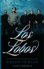 Los Lobos : Dream in Blue - Book