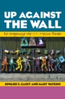 Up Against the Wall : Re-Imagining the U.S.-Mexico Border - Book