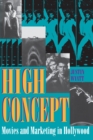 High Concept : Movies and Marketing in Hollywood - Book