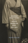 Japanese Prostitutes in the North American West, 1887-1920 - Book