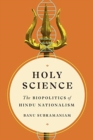 Holy Science : The Biopolitics of Hindu Nationalism - Book