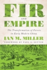 Fir and Empire : The Transformation of Forests in Early Modern China - Book