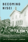 Becoming Nisei : Japanese American Urban Lives in Prewar Tacoma - Book