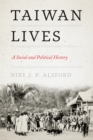 Taiwan Lives : A Social and Political History - Book