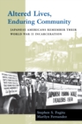 Altered Lives, Enduring Community : Japanese Americans Remember Their World War II Incarceration - eBook