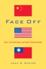 Face Off : China, the United States, and Taiwan's Democratization - eBook