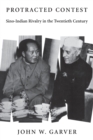 Protracted Contest : Sino-Indian Rivalry in the Twentieth Century - eBook