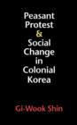 Peasant Protest and Social Change in Colonial Korea - Book