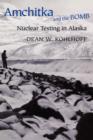 Amchitka and the Bomb : Nuclear Testing in Alaska - Book