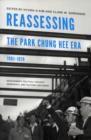 Reassessing the Park Chung Hee Era, 1961-1979 : Development, Political Thought, Democracy, and Cultural Influence - Book