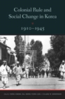 Colonial Rule and Social Change in Korea, 1910-1945 - Book