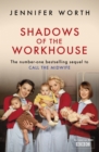 Shadows Of The Workhouse : The Drama Of Life In Postwar London - eBook