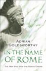 In the Name of Rome : The Men Who Won the Roman Empire - eBook