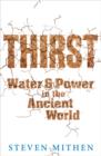 Thirst : Water and Power in the Ancient World - eBook