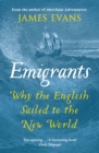 Emigrants : Why the English Sailed to the New World - eBook