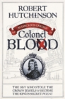 The Audacious Crimes of Colonel Blood : The Spy Who Stole the Crown Jewels and Became the King's Secret Agent - Book