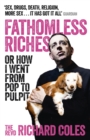 Fathomless Riches : Or How I Went From Pop to Pulpit - eBook