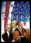 The Federalist & Anti Federalist Papers - Book