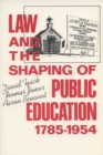 Law and the Shaping of Public Education, 1785-1954 - Book