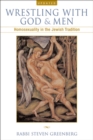 Wrestling with God and Men : Homosexuality and the Jewish Tradition - Book