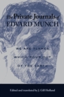 The Private Journals of Edvard Munch : We are Flames Which Pour Out of the Earth - Book