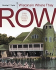 Wisconsin Where They Row : A History of Varsity Rowing at the University of Wisconsin - Book