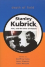 Depth of Field : Stanley Kubrick, Film and the Uses of History - Book