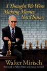 I Thought We Were Making Movies, Not History - Book