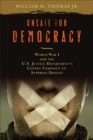 Unsafe for Democracy : World War I and the U.S. Justice Department's Covert Campaign to Suppress Dissent - Book
