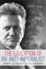 The Education of an Anti-Imperialist : Robert La Follette and U.S. Expansion - Book