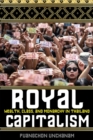Royal Capitalism : Wealth, Class, and Monarchy in Thailand - Book