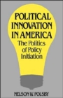 Political Innovation in America : The Politics of Policy Initiation - Book