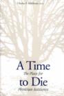 A Time to Die : The Place for Physician Assistance - Book