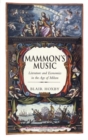 Mammon’s Music : Literature and Economics in the Age of Milton - Book