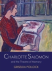Charlotte Salomon and the Theatre of Memory - Book