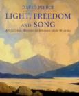 Light, Freedom and Song : A Cultural History of Modern Irish Writing - Book
