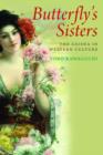 Butterfly's Sisters : The Geisha in Western Culture - Book