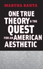 One True Theory and the Quest for an American Aesthetic - Book