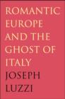 Romantic Europe and the Ghost of Italy - Book