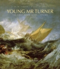 Young Mr. Turner : The First Forty Years, 1775-1815 - Book