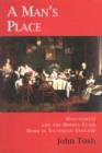A Man's Place : Masculinity and the Middle-Class Home in Victorian England - eBook
