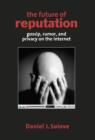 The Future of Reputation : Gossip, Rumor, and Privacy on the Internet - Book