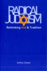 Radical Judaism : Rethinking God and Tradition - Book
