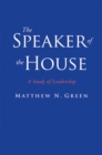 The Speaker of the House : A Study of Leadership - eBook