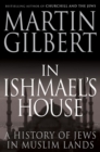 In Ishmael's House : A History of Jews in Muslim Lands - eBook