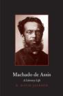 Machado de Assis : A Literary Life - Book