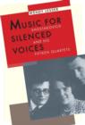 Music for Silenced Voices : Shostakovich and His Fifteen Quartets - Book