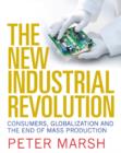 The New Industrial Revolution : Consumers, Globalization and the End of Mass Production - Book