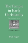 The Temple in Early Christianity : Experiencing the Sacred - Book