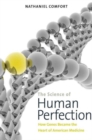 The Science of Human Perfection : How Genes Became the Heart of American Medicine - Book